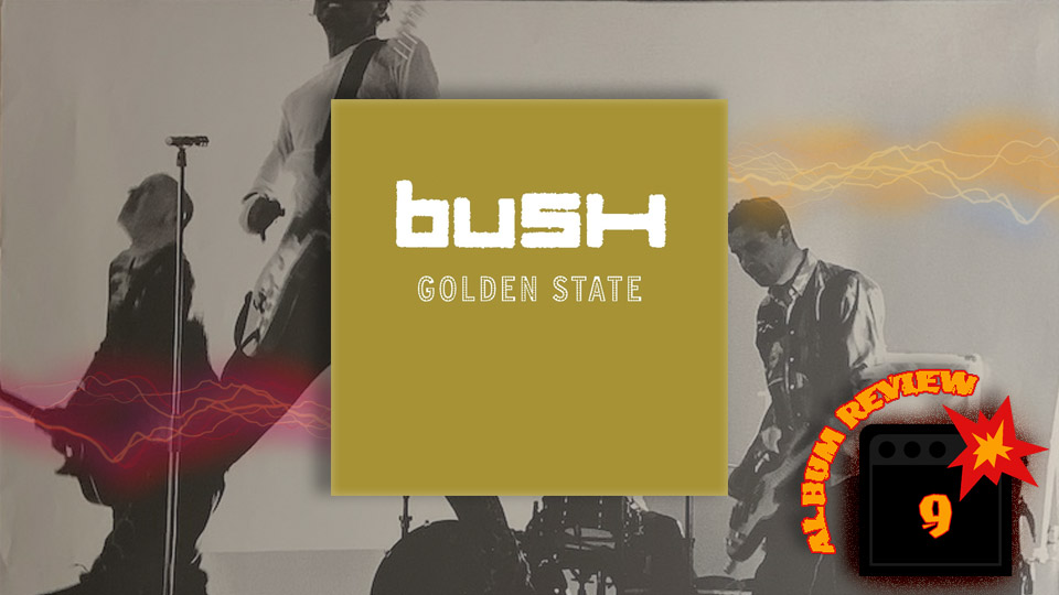 Bush: Golden State (2001) Review