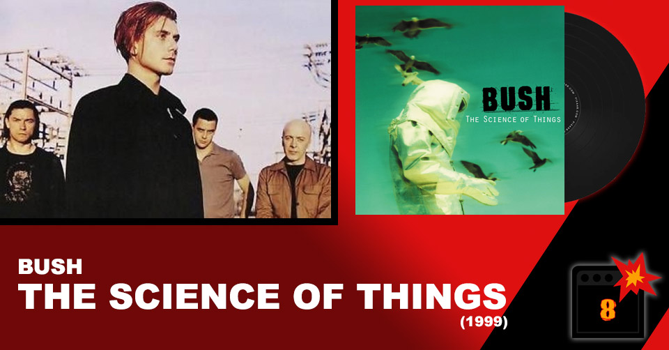 Bush: The Science Of Things (1999) Review